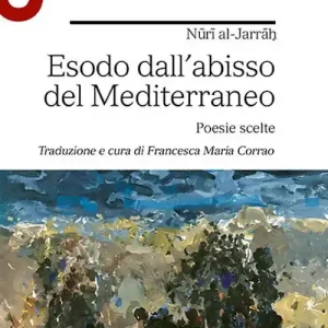 Esodo dall’abisso del Mediterraneo. Poesie scelte Compra Online