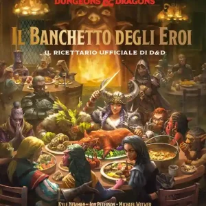 Il banchetto degli eroi. Il ricettario ufficiale di D&D Scelto Dai Clienti