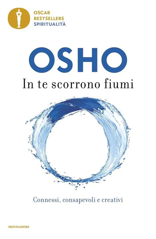 Prezzo Conveniente In te scorrono fiumi. Connessi, consapevoli e creativi