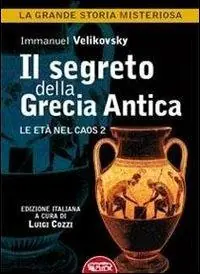 Prezzo Ridotto Il segreto della Grecia antica. Le età nel caos. Vol. 2