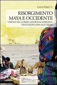 Nuova Collezione Risorgimento Maya e occidente. Visione del cosmo, medicina indigena, tentazioni apocalittiche