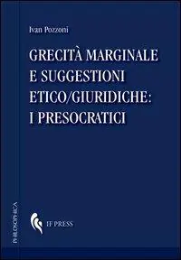 Grecità marginale e suggestioni etico/giuridiche. I presocratici Affare