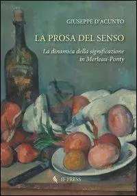 La prosa del senso. La dinamica della significazione in Merleau-Ponty Non Perdere