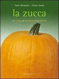 Spedizione Espresso La zucca. La storia, le tradizioni e le ricette