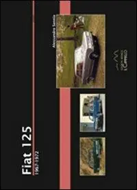 Occasione Imperdibile Fiat 125. 1967-1972. Ediz. illustrata