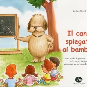 Promozione Esclusiva Il cane spiegato ai bambini. Storia, modo di pensare e di vivere nelle nostre famiglie, raccontate da un cane da pastore