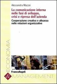 Prezzo Ridotto La comunicazione interna nelle fasi di sviluppo, crisi e ripresa dell‘azienda. Cooperazione creativa e alleanza nelle relazioni organizzative