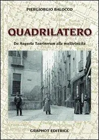 Il quadrilatero. Da Augusta Taurinorum alla multietnicità Solo Oggi