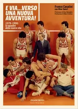 E via... verso una nuova avventura! 1978-1990 la squadra della nostra vita Solo Oggi