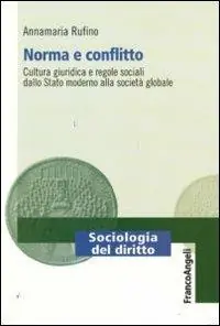 Norma e conflitto. Cultura giuridica e regole sociali, dallo Stato moderno alla società globale Miglior Prezzo
