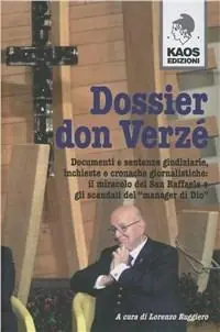 Dossier don Verzé. Opere, miracoli, maneggi e scandali di un prete manager col dio denaro Professionale