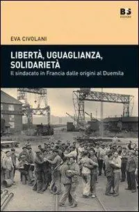 Libertà, uguaglianza, solidarietà. Il sindacato in Francia dalle origini al duemila Ultimissimo Modello