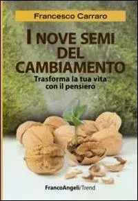 Compra Oggi Stesso I nove semi del cambiamento. Trasforma la tua vita con il pensiero