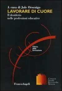 Lavorare di cuore. Il desiderio nelle professioni educative Scelto Dai Clienti