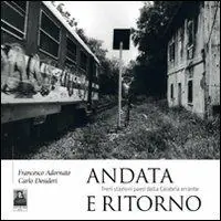 Andata e ritorno. Treni stazioni paesi della Calabria errante. Ediz. illustrata Super Prezzo