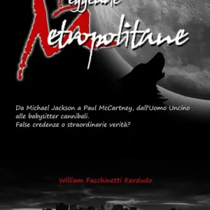 Must-Have Leggende metropolitane. Da Michael Jackson a Paul McCartney, dall‘uomo uncino alle babysitter cannibali. False credenze o straordinarie verità?