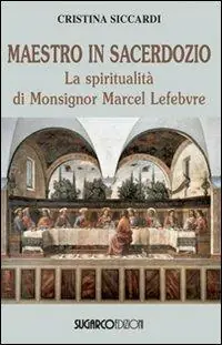 Maestro in sacerdozio. La spiritualità di Mons. Marcel Lefebvre A Buon Prezzo