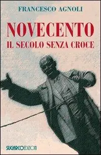 Novecento. Il secolo senza croce Compra Oggi Stesso