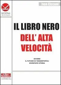 Di Tendenza Il libro nero dell‘alta velocità ovvero il futuro di tangentopoli diventato storia