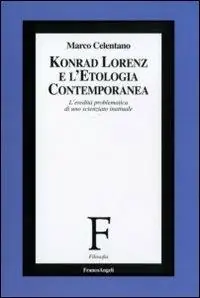 Konrad Lorenz e l‘etologia contemporanea. L‘eredità problematica di uno scienziato inattuale Promo Stagionale