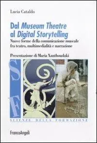 Dal museum theatre al digital storytelling. Nuove forme della comunicazione museale fra teatro, multimedialità e narrazione Promozione