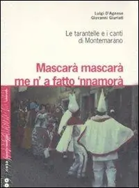Mascarà mascarà me ‘na fatto ‘nnamurà. Le tarantelle e i canti di Montemarano. Con 2 CD Audio Acquista Ora
