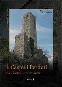 Acquista Ora I castelli perduti del Lazio e i loro segreti