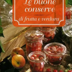 Le buone conserve di frutta e verdura Esclusivo