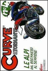 Novità Curve & tornanti. Ediz. illustrata. Vol. 4 Le Alpi dal Sempione al Brennero
