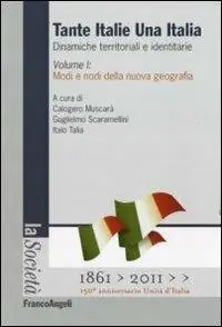 Tante Italie una Italia. Dinamiche territoriali e identitarie. Vol. 1 Modi e nodi della nuova geografia Compra Oggi Stesso