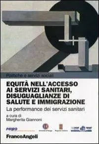 Equità nell‘accesso ai servizi sanitari, disuguaglianze di salute e immigrazione. La performance dei servizi sanitari Ultime Pezzi
