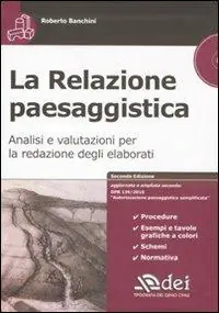 Ultima Occasione La relazione paesaggistica. Analisi e valutazioni per la redazione degli elaborati. Con CD-ROM