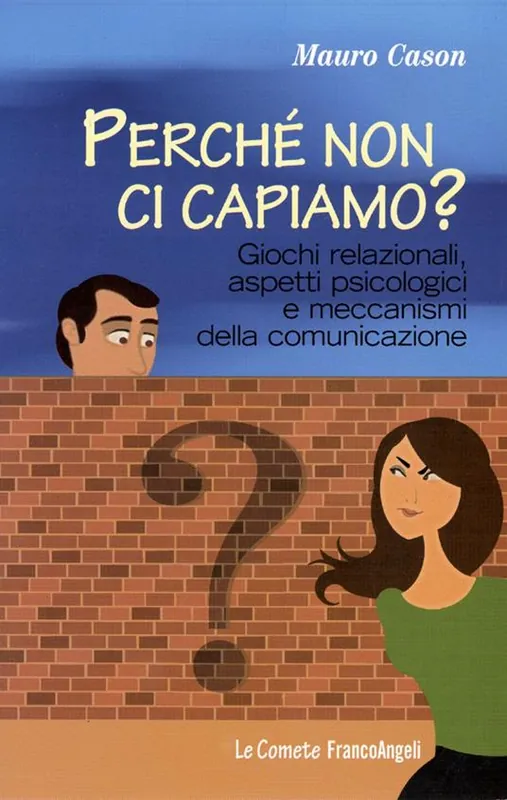 Perché non ci capiamo? Giochi relazionali, aspetti psicologici e meccanismi della comunicazione Promo Stagionale
