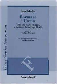 Acquista Ora Formare l‘uomo. Scritti sulla natura del sapere, la formazione, l‘antropologia filosofica