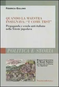 Ultimissimo Modello Quando la maestra insegnava «T come trst». Propaganda e scuola anti-italiana nella Trieste jugoslava