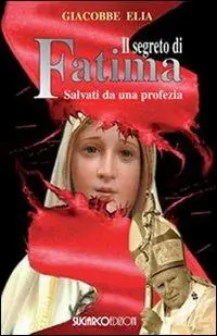 Reso Gratuito Il segreto di Fatima. Salvati da una profezia
