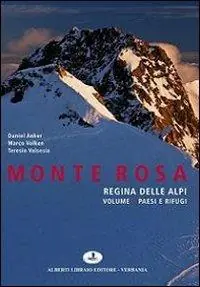 Monte Rosa regina delle Alpi. Ediz. illustrata. Vol. 1 Paesi e rifugi Più Venduto