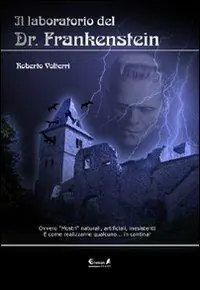Il laboratorio del dottor Frankenstein. Ovvero mostri naturali, artificiali e inesistenti Compra Adesso