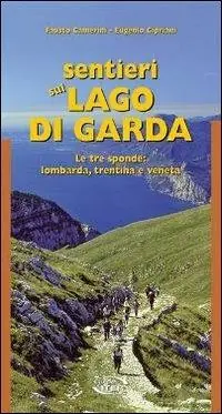 Spedito Oggi Sentieri sul lago di Garda. Le tre sponde lombarda, trentina, veneta