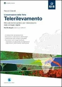 L‘osservazione della Terra. Telerilevamento. Manuale teorico-pratico per l‘elaborazione delle immagini digitali. Con CD-ROM Offerta Speciale