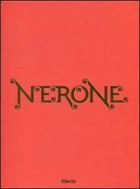 Promozione Nerone. Catalogo della mostra (Roma, 13 aprile-18 settembre 2011). Ediz. illustrata