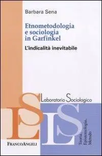 Quantità Limitata Etnometodologia e sociologia in Garfinkel. L‘indicalità inevitabile