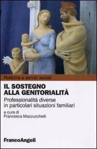 Saldi Il sostegno alla genitorialità. Professionalità diverse in particolari situazioni familiari