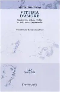Vittima d‘amore. Tradimento, gelosia e follia tra letteratura e psicoanalisi Sconto
