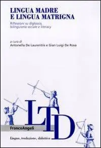 Lingua madre e lingua matrigna. Riflessioni su diglossia, bilinguismo sociale e literacy Ultimissimo Modello