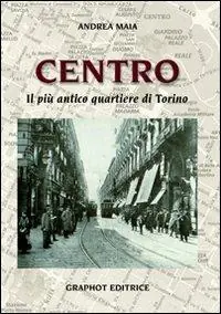 Must-Have Centro. Il più antico quartiere di Torino