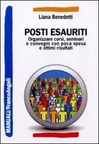 Posti esauriti. Come organizzare corsi, seminari e convegni con poca spesa e ottimi risultati Affare
