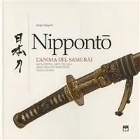 Subito Disponibile Nippontò. L‘anima del samurai. Evoluzione e tecnica dell‘arma più efficiente della storia. Ediz. illustrata