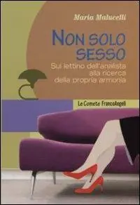Affare Non solo sesso. Sul lettino dell‘analista alla ricerca della propria armonia
