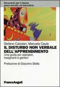 Il disturbo non verbale dell‘apprendimento. Una guida per operatori, insegnanti e genitori Quantità Limitata